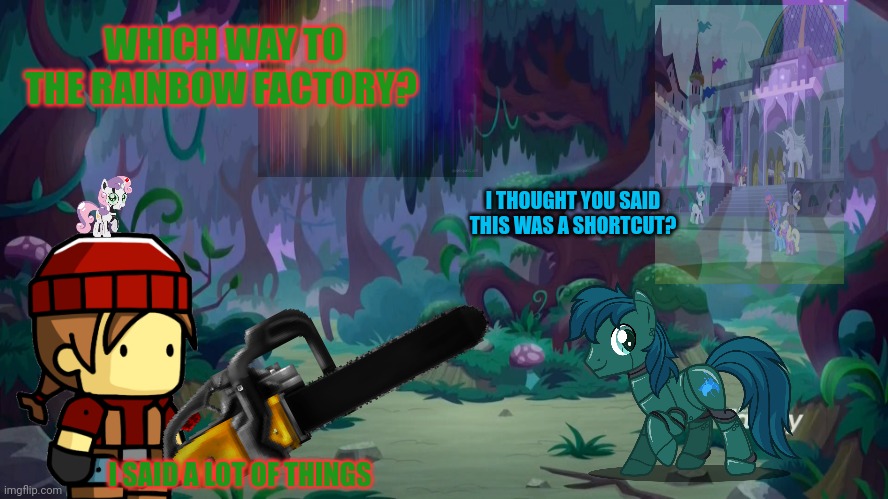 Haunted forest | WHICH WAY TO THE RAINBOW FACTORY? I THOUGHT YOU SAID THIS WAS A SHORTCUT? I SAID A LOT OF THINGS | image tagged in mlp forest,pony,forest,woodzmyn,robot | made w/ Imgflip meme maker