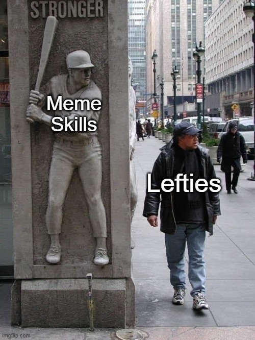 Meme Skills Lefties | made w/ Imgflip meme maker