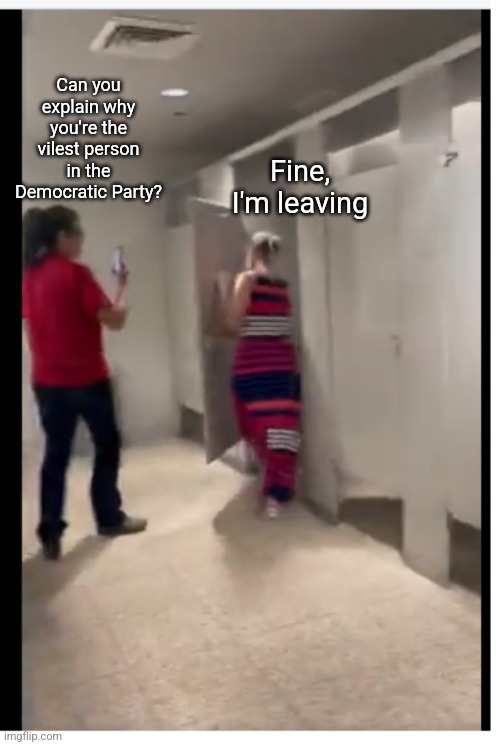 I'm shocked! Well, not that shocked. | Can you explain why you're the vilest person in the Democratic Party? Fine, I'm leaving | image tagged in kyrsten sinema restroom | made w/ Imgflip meme maker