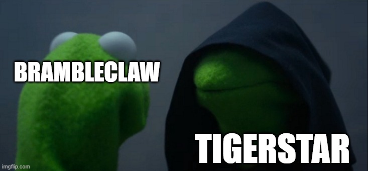 I just finished Sunset! | BRAMBLECLAW TIGERSTAR | image tagged in memes,evil kermit,warrior cats | made w/ Imgflip meme maker
