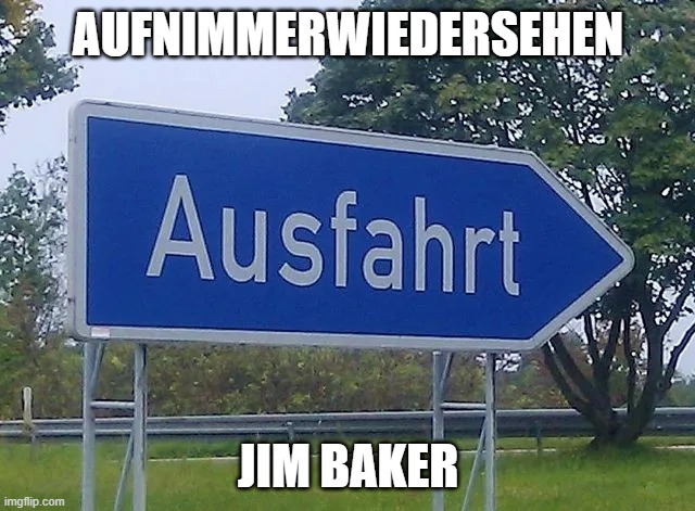 sign | AUFNIMMERWIEDERSEHEN; JIM BAKER | image tagged in sign | made w/ Imgflip meme maker