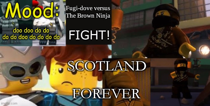 FDVTBN Temp 2.1 | doo doo do do do do doo do do do do; SCOTLAND; FOREVER | image tagged in fdvtbn temp 2 1 | made w/ Imgflip meme maker