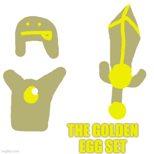 The second best armor and weapon in the bossfights game, wielding the power of the Omega Ankh | THE GOLDEN EGG SET | image tagged in memes,blank transparent square | made w/ Imgflip meme maker