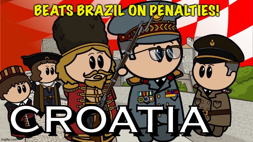 Croatia | BEATS BRAZIL ON PENALTIES! | image tagged in croatia | made w/ Imgflip meme maker