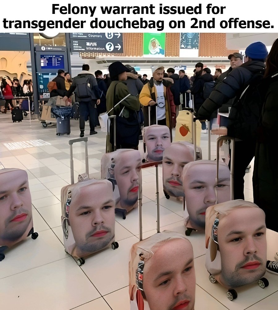 Felony Warrant Issued for Transgender Douchebag Sam Brinton | image tagged in gay douchebag,tired of hearing about transgenders,butt sex,asshole,criminal minds | made w/ Imgflip meme maker