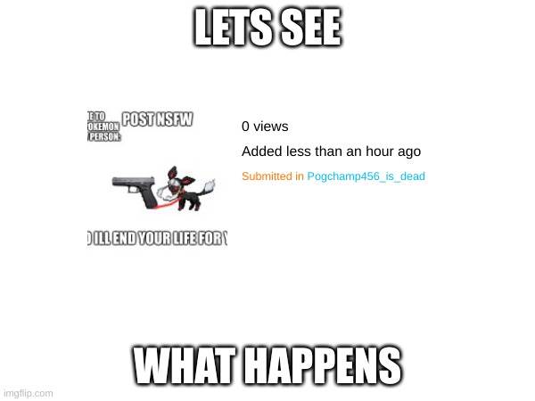 yes | LETS SEE; WHAT HAPPENS | image tagged in i did it | made w/ Imgflip meme maker