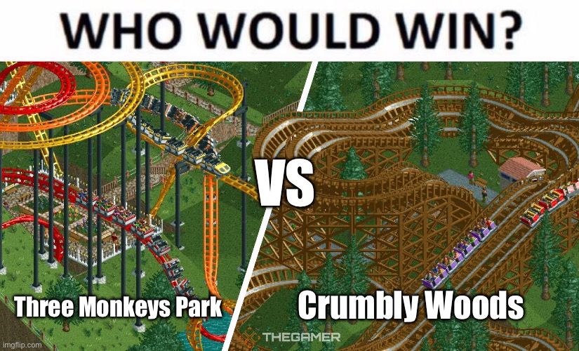 RollerCoaster Tycoon Park Battle | VS; Three Monkeys Park; Crumbly Woods | image tagged in memes,who would win,rollercoaster tycoon,theme park,battle,war | made w/ Imgflip meme maker