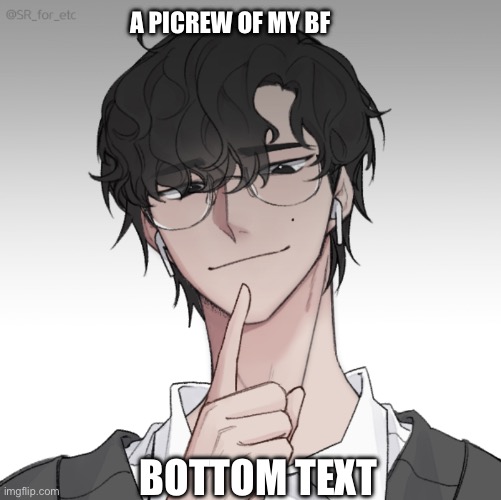 Ah yes | A PICREW OF MY BF; BOTTOM TEXT | image tagged in never gonna give you up,you have been eternally cursed for reading the tags | made w/ Imgflip meme maker