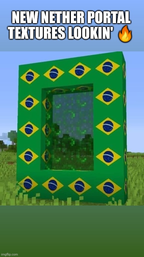 The original image wasn't cropped. Also, big L for Brazil for losing to Croatia | NEW NETHER PORTAL TEXTURES LOOKIN' 🔥 | made w/ Imgflip meme maker