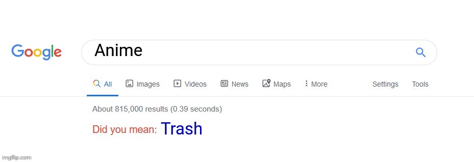 Did you mean? | Anime; Trash | image tagged in did you mean | made w/ Imgflip meme maker