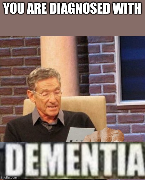 Maury Lie Detector | YOU ARE DIAGNOSED WITH | image tagged in memes,maury lie detector | made w/ Imgflip meme maker