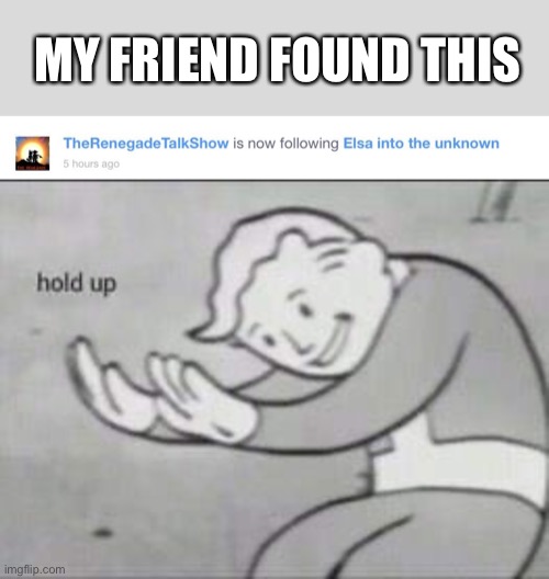 On scratch | MY FRIEND FOUND THIS | image tagged in d,fallout hold up | made w/ Imgflip meme maker