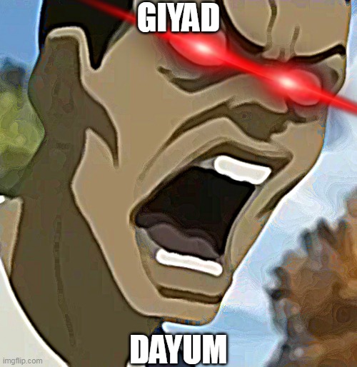GIYAD DAYUM | made w/ Imgflip meme maker