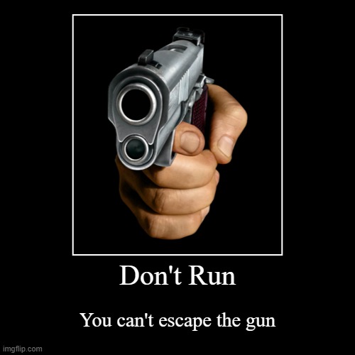 Gun | image tagged in funny,demotivationals | made w/ Imgflip demotivational maker