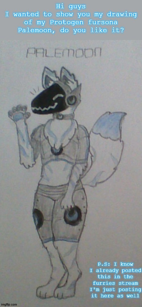 My furry art! | Hi guys
I wanted to show you my drawing of my Protogen fursona Palemoon, do you like it? P.S: I know I already posted this in the furries stream I'm just posting it here as well | image tagged in furry,art,protogen | made w/ Imgflip meme maker