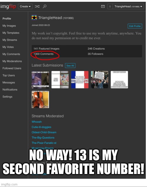 1300!!! | NO WAY! 13 IS MY SECOND FAVORITE NUMBER! | image tagged in 13 | made w/ Imgflip meme maker