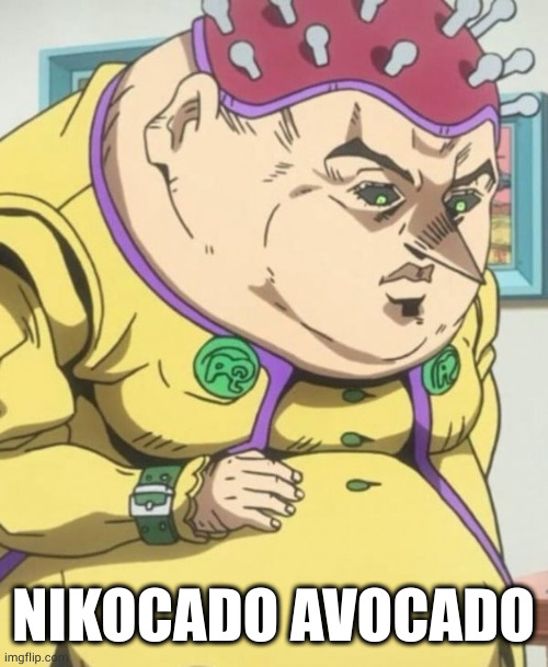 Polpo Nikocado Avocado | NIKOCADO AVOCADO | image tagged in memes,nikocado avocado,jojo's bizarre adventure | made w/ Imgflip meme maker