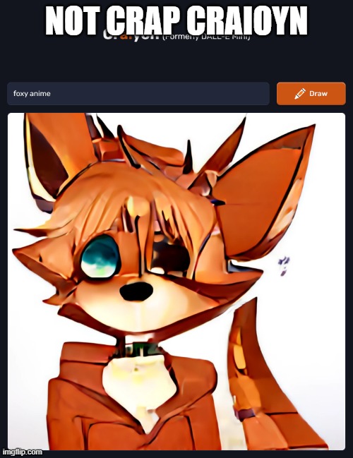 cute foxy | NOT CRAP CRAIOYN | image tagged in cute foxy | made w/ Imgflip meme maker