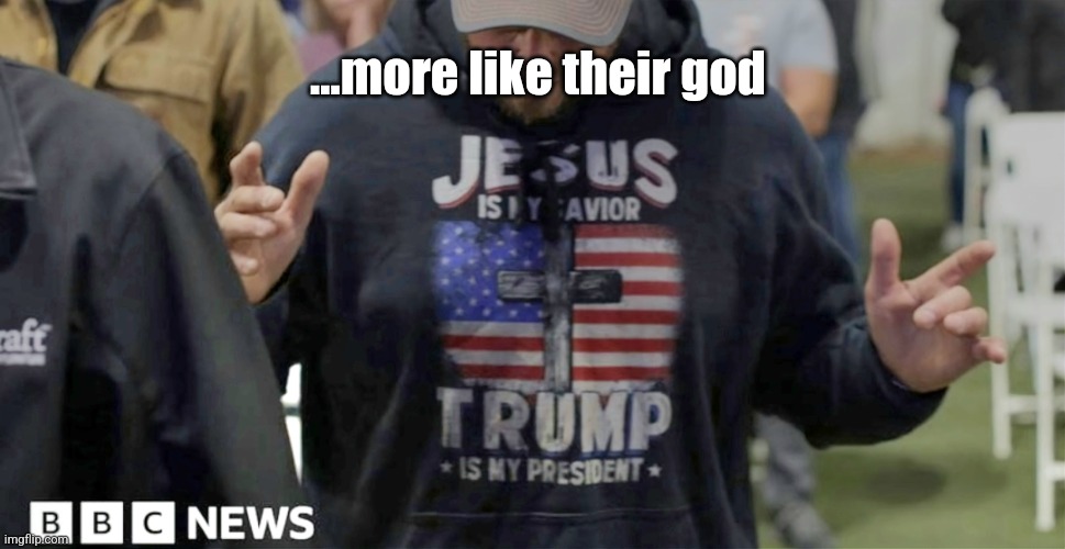 Trump Worshippers | ...more like their god | image tagged in trump supporters,kool aid,truth | made w/ Imgflip meme maker
