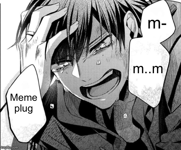 It’s a different one this time | m-; m..m; Meme plug | image tagged in deez nuts | made w/ Imgflip meme maker