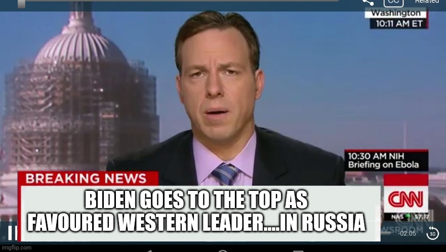 Vlads new bestie..... | BIDEN GOES TO THE TOP AS FAVOURED WESTERN LEADER....IN RUSSIA | image tagged in cnn breaking news template | made w/ Imgflip meme maker