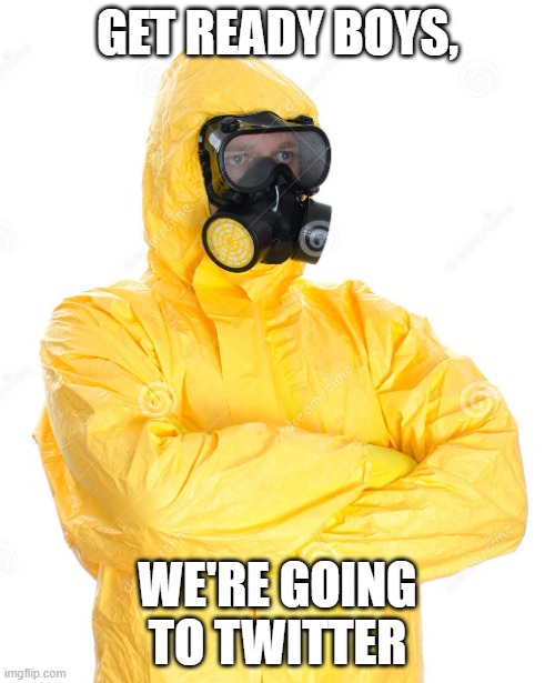 Are YOU prepared to jump in? | GET READY BOYS, WE'RE GOING TO TWITTER | image tagged in toxic suit,so true memes,memes,twitter,relatable | made w/ Imgflip meme maker