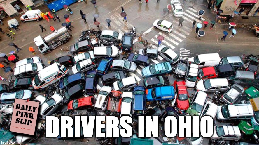 drivers in ohio | DRIVERS IN OHIO | image tagged in ohio drivers | made w/ Imgflip meme maker