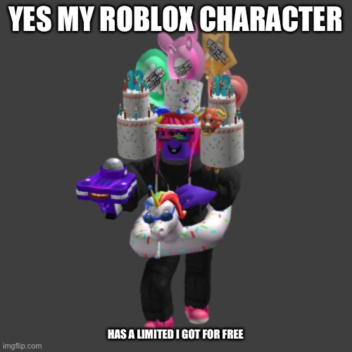 YES MY ROBLOX CHARACTER; HAS A LIMITED I GOT FOR FREE | made w/ Imgflip meme maker