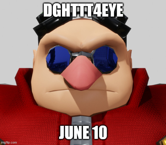 DGHTTT4EYE; JUNE 10 | made w/ Imgflip meme maker