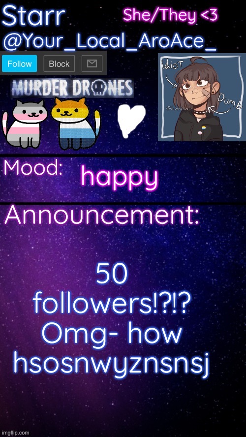 thank you all so much!!! | happy; 50 followers!?!? Omg- how hsosnwyznsnsj | image tagged in starr s temp 3 | made w/ Imgflip meme maker