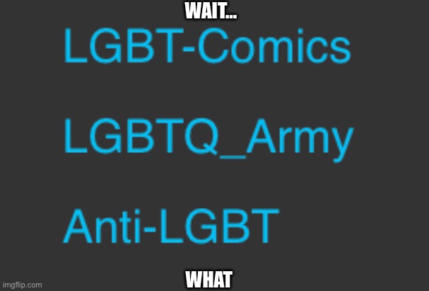 W h a r - ? | WAIT…; WHAT | image tagged in w | made w/ Imgflip meme maker