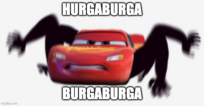 hurgaburga | HURGABURGA; BURGABURGA | image tagged in hurgaburga | made w/ Imgflip meme maker