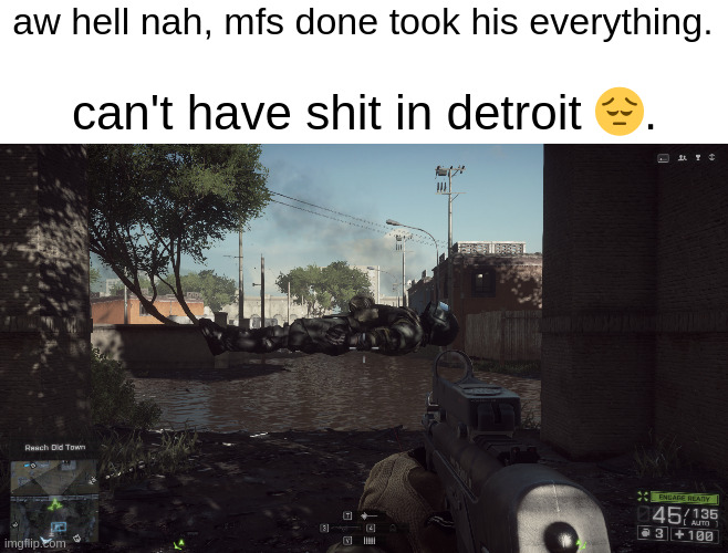 highway robbery | aw hell nah, mfs done took his everything. can't have shit in detroit 😔. | image tagged in your mother | made w/ Imgflip meme maker