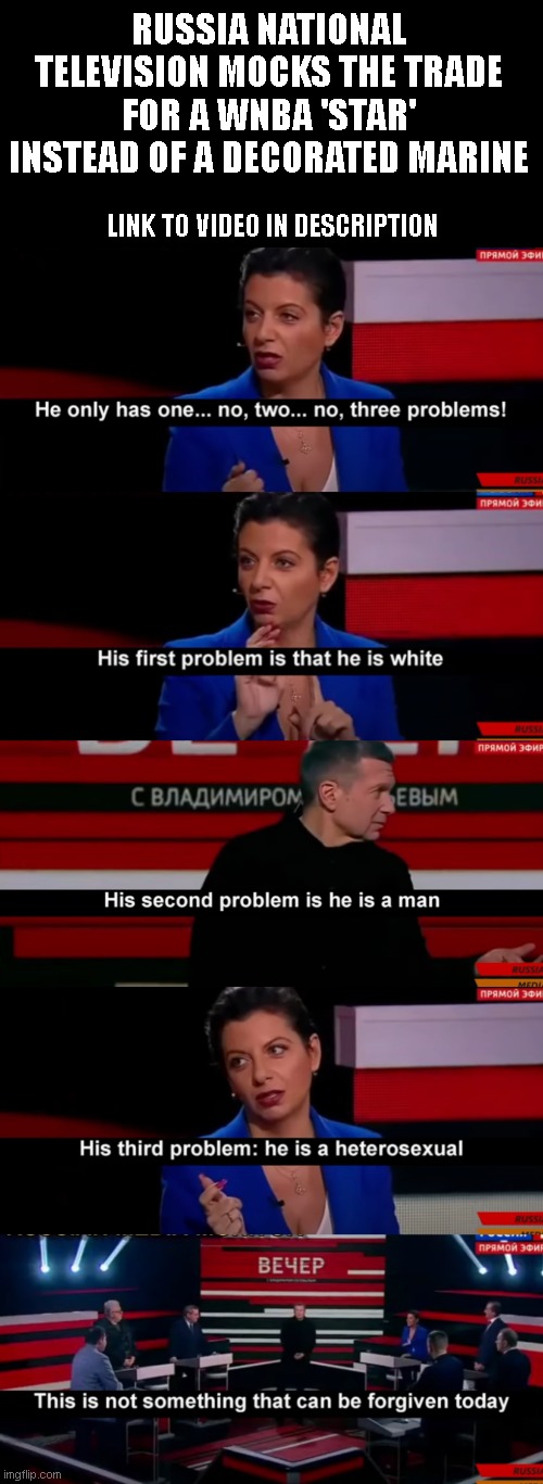 RUSSIA NATIONAL TELEVISION MOCKS THE TRADE FOR A WNBA 'STAR' INSTEAD OF A DECORATED MARINE; LINK TO VIDEO IN DESCRIPTION | image tagged in liberals | made w/ Imgflip meme maker