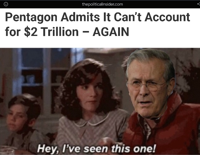 Pentagon Unaccounts For $2 Trillion | image tagged in pentagon,missing,military industrial complex,war,hey i've seen this one,money | made w/ Imgflip meme maker