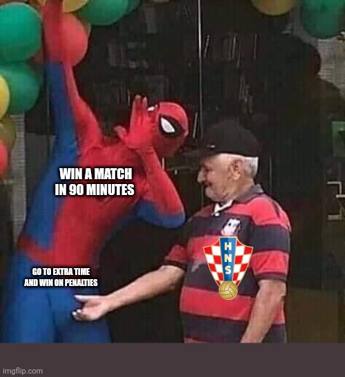 WIN A MATCH IN 90 MINUTES; GO TO EXTRA TIME AND WIN ON PENALTIES | image tagged in football,world cup,croatia,football meme | made w/ Imgflip meme maker