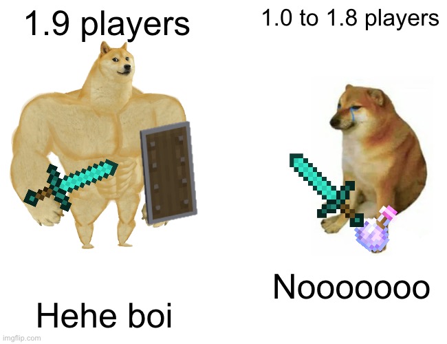 Buff Doge vs. Cheems Meme | 1.9 players; 1.0 to 1.8 players; Nooooooo; Hehe boi | image tagged in memes,buff doge vs cheems | made w/ Imgflip meme maker