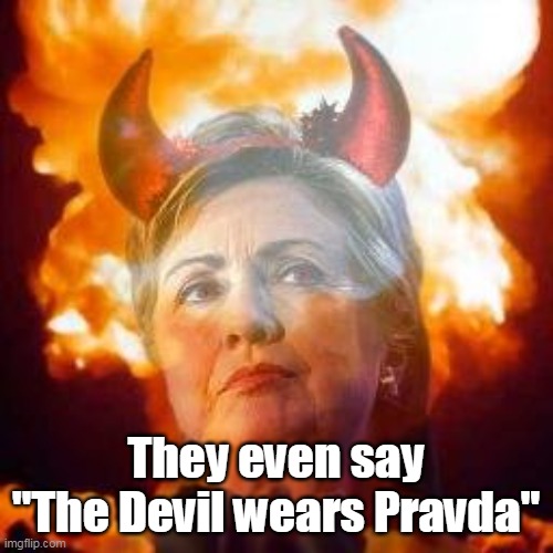 They even say
"The Devil wears Pravda" | made w/ Imgflip meme maker