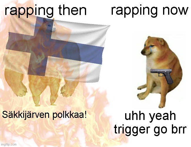 Finlandia! | rapping then; rapping now; Säkkijärven polkkaa! uhh yeah trigger go brr | image tagged in finland,doge,winter | made w/ Imgflip meme maker