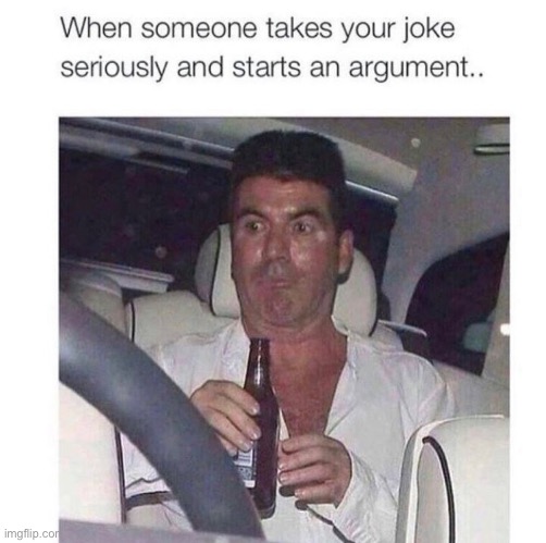 There’s always that one guy that does that | image tagged in memes,funny,simon cowell,argument,repost | made w/ Imgflip meme maker