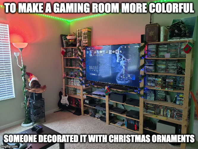 Christmas-Themed Gaming Room | TO MAKE A GAMING ROOM MORE COLORFUL; SOMEONE DECORATED IT WITH CHRISTMAS ORNAMENTS | image tagged in gaming,christmas,memes | made w/ Imgflip meme maker