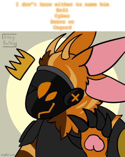 I don’t know either to name him
Bolt
Cyber
Zemoz or
Cegord | image tagged in protogen | made w/ Imgflip meme maker