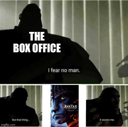 Avatar’s Return | THE BOX OFFICE | image tagged in i fear no man | made w/ Imgflip meme maker