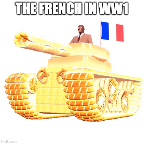 La Résistance tf2 spy | THE FRENCH IN WW1 | image tagged in la r sistance tf2 spy | made w/ Imgflip meme maker