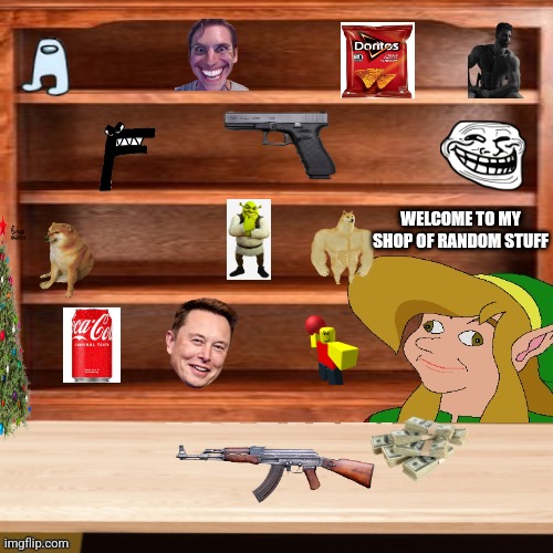 The shop 3.00 am | WELCOME TO MY SHOP OF RANDOM STUFF | image tagged in derp link empty shelves shop-s top 4sale template | made w/ Imgflip meme maker