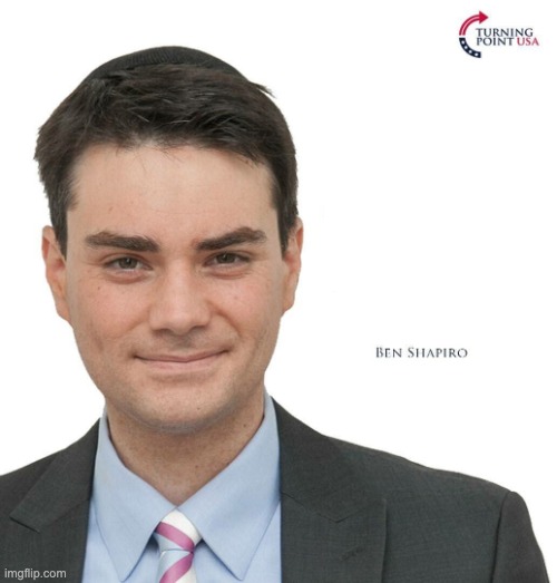 Ben Shapiro Turning Point USA | image tagged in ben shapiro turning point usa | made w/ Imgflip meme maker