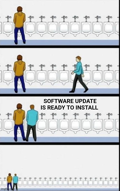 Bathroom dialogue | SOFTWARE UPDATE IS READY TO INSTALL | image tagged in bathroom dialogue,update,software,phone,privacy | made w/ Imgflip meme maker