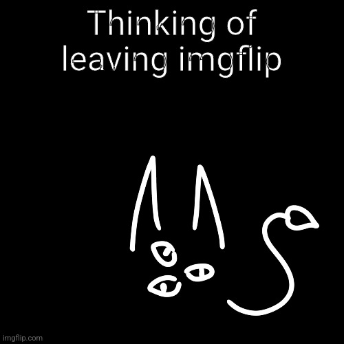 School is stressing me out.. | Thinking of leaving imgflip | made w/ Imgflip meme maker