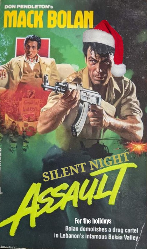 Mack Bolan Christmas silent night assault | SILENT NIGHT; For the holidays | image tagged in adventure | made w/ Imgflip meme maker
