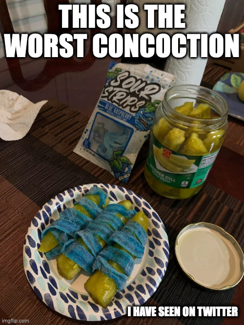 Pickles Wrapped in Sour Strips | THIS IS THE WORST CONCOCTION; I HAVE SEEN ON TWITTER | image tagged in pickles,memes,food | made w/ Imgflip meme maker